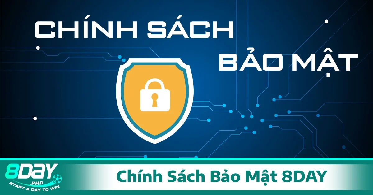 Chính Sách Bảo Mật 8Day 1 Chính Sách Bảo Mật 8Day chính là lời cam kết của công ty về việc đảm bảo an toàn, bảo vệ dữ liệu