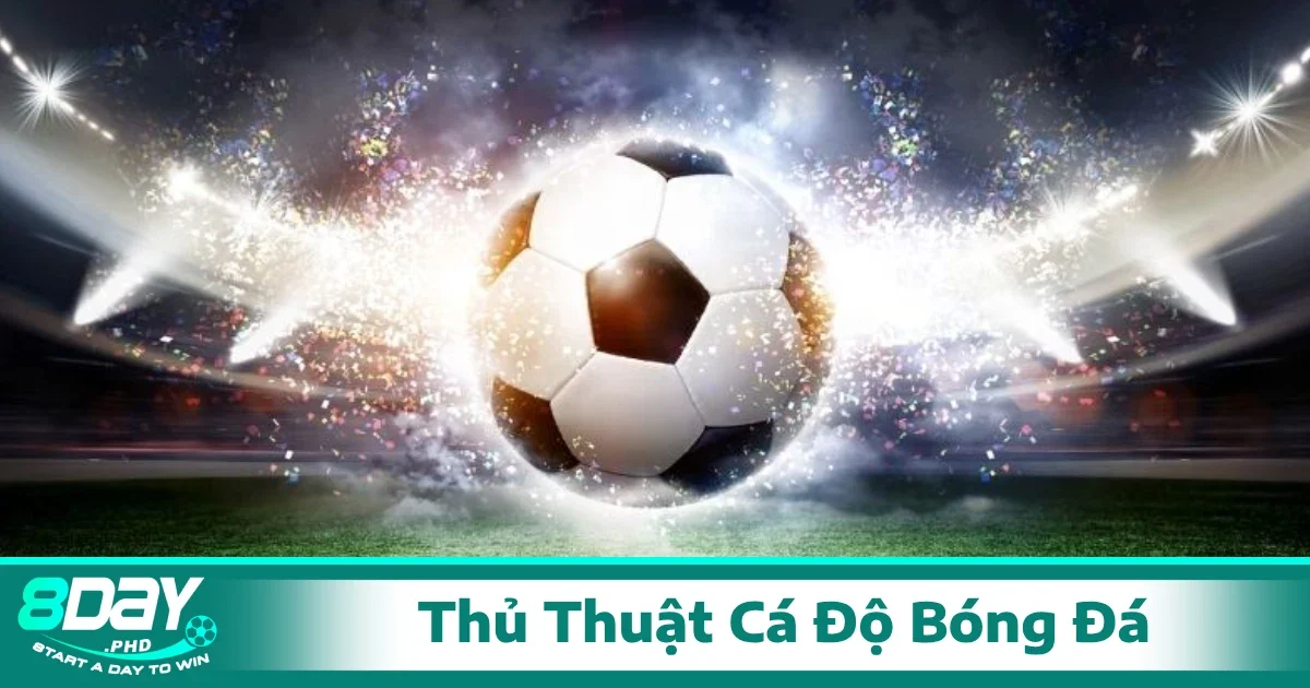 Thủ Thuật Cá Độ Bóng Đá Chuẩn Giúp Tăng Tỷ Lệ Thắng Cược 1 Các thủ thuật cá độ bóng đá, soi kèo thường được áp dụng